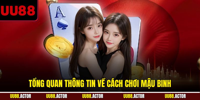 Tổng quan thông tin về cách chơi Mậu Binh